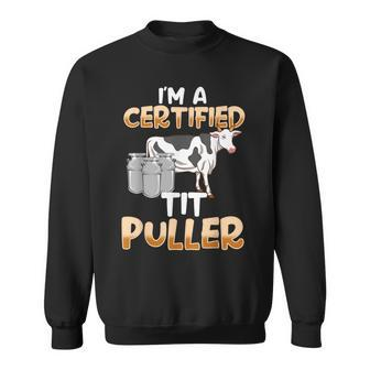 I'm A Certified Tit Puller Milking Sweatshirt - Seseable