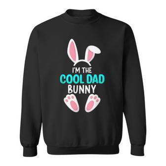 I'm The Cool Dad Bunny Happy Easter Family Matching Outfit Sweatshirt - Monsterry UK
