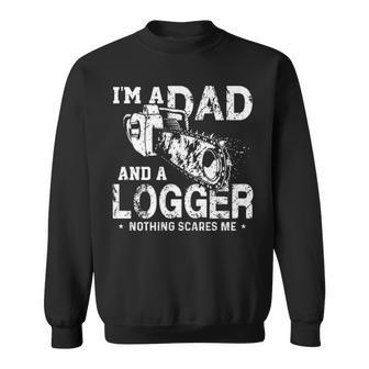 I'm A Dad And A Logger Nothing Scare Me Father's Day Sweatshirt | Mazezy UK