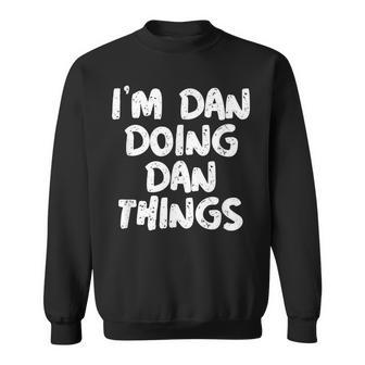 I'm Dan Doing Dan Things Sweatshirt - Seseable