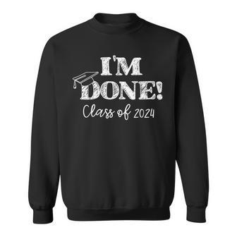 I'm Done Class Of 2024 Sweatshirt - Thegiftio UK