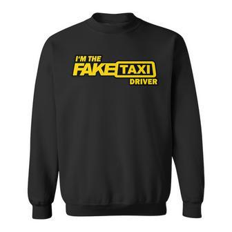 I'm The Fake Taxi Driver Sweatshirt - Monsterry