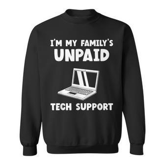 I'm My Family's Unpaid Tech Support It Helpdesk Computer Sweatshirt - Seseable