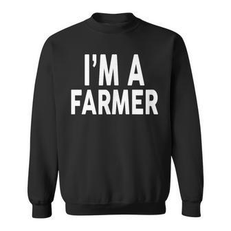 I'm A Farmer For Farmers Sweatshirt - Monsterry CA