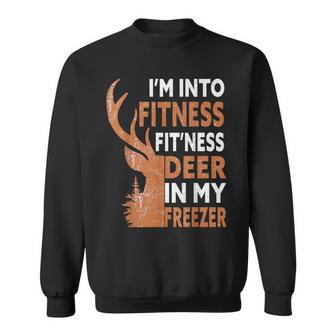I'm Into Fitness Fit'ness Deer In My Freezer Hunting Hunter Sweatshirt - Seseable