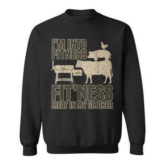 I'm Into Fitness Fit'ness Meat In My Smoker Bbq Grill Sweatshirt - Monsterry DE