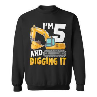 I'm Five 5 Year Old 5Th Birthday Boy Excavator Construction Sweatshirt | Mazezy