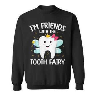 I'm Friends With The Tooth Fairy Sweatshirt - Monsterry