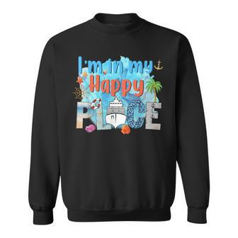 I'm In My Happy Place Cruise Lovers Sweatshirt - Thegiftio UK