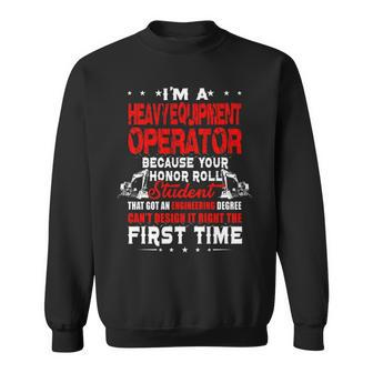 I'm A Heavy Equipment Operator Because Your Honor Sweatshirt | Mazezy