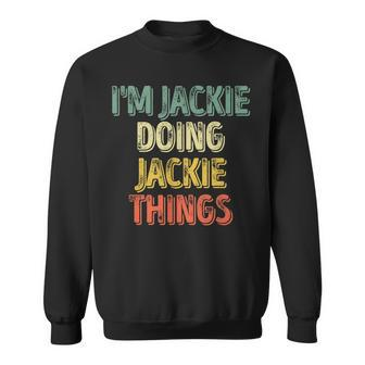 I'm Jackie Doing Jackie Things Personalized First Name Sweatshirt - Seseable