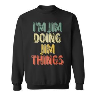 I'm Jim Doing Jim Things Personalized First Name Sweatshirt - Seseable