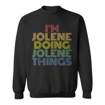 I'm Jolene Doing Jolene Things Personalized Name Sweatshirt - Monsterry