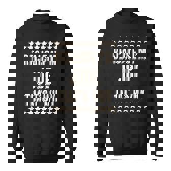 Because I'm Jude That's Why Name Sweatshirt - Seseable