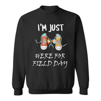 I'm Just Here For Field Day School Field Day School Spirit Sweatshirt - Monsterry