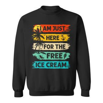 I'm Just Here For The Free Ice Cream Cruise Vacation Sweatshirt - Seseable