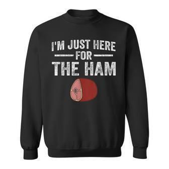 I'm Just Here For The Ham Ham Lover Ham Sweatshirt - Seseable