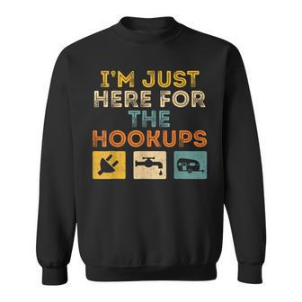 I'm Just Here For The Hookups Camp Rv Camper Camping Sweatshirt | Mazezy