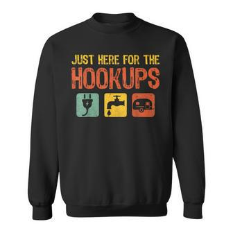 I'm Just Here For The Hookups Camp Rv Camper Camping Sweatshirt - Seseable