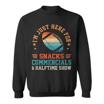 I'm Just Here For Snacks Commercials Halftime Show Apparel Sweatshirt | Seseable UK