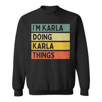 I'm Karla Doing Karla Things Personalized Quote Sweatshirt | Seseable UK