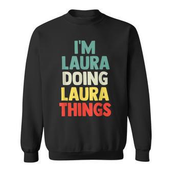 I'm Laura Doing Laura Things Personalized Name Sweatshirt - Seseable