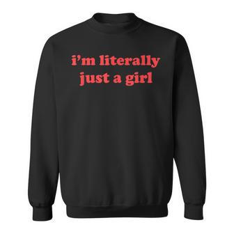 I'm Literally Just A Girl Coquette Cute Trending Sweatshirt - Monsterry UK