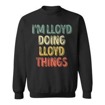 I'm Lloyd Doing Lloyd Things Personalized First Name Sweatshirt - Seseable