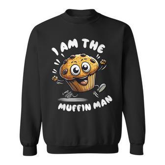 I'm The Muffin Man Muffin Sweatshirt | Mazezy