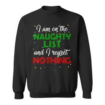 I'm On The Naughty List And I Regret Nothing Christmas Sweatshirt - Monsterry CA