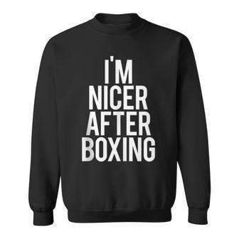 I'm Nicer After Boxing Gym Saying Fitness Training Sweatshirt - Monsterry UK