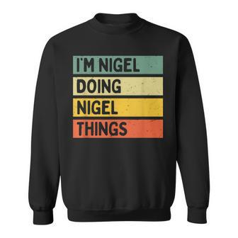 I'm Nigel Doing Nigel Things Personalized Quote Sweatshirt - Seseable