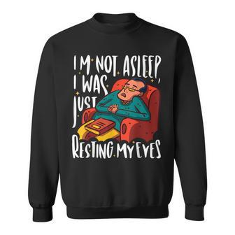 I'm Not Asleep I Was Just Resting My Eyes Fathers Day Sweatshirt - Monsterry