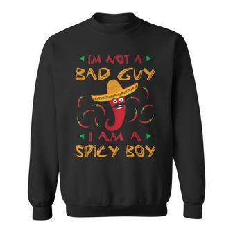 I'm Not A Bad Guy I Am A Spicy Boy Chili Pepper Sombrero Sweatshirt - Monsterry UK