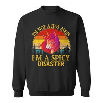 I'm Not A Hot Mess I'm A Spicy Disaster Sweatshirt - Monsterry AU