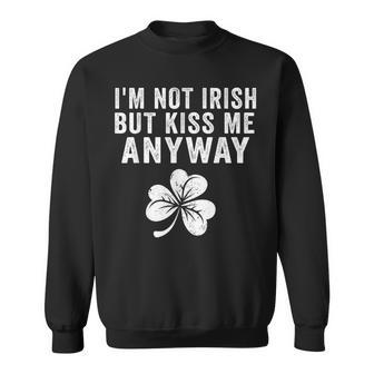 I'm Not Irish But Kiss Me Anyway St Patrick's Day Sweatshirt - Seseable