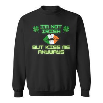 I'm Not Irish But Kiss Me Anyways Happy St Patrick's Day Sweatshirt - Seseable