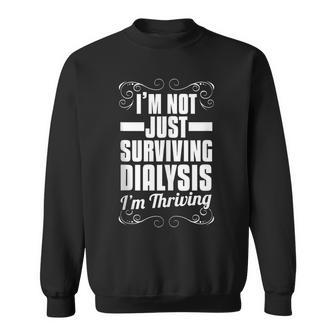 I'm Not Just Surviving Dialysis I'm Thriving Sweatshirt - Monsterry UK