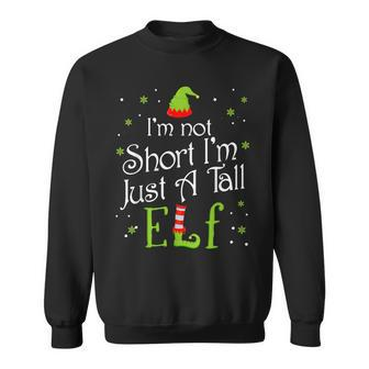 I'm Not Short I'm Just A Tall Elf Matching Christmas Family Sweatshirt - Monsterry
