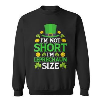 I'm Not Short I'm Leprechaun Size St Patrick's Day Sweatshirt | Mazezy