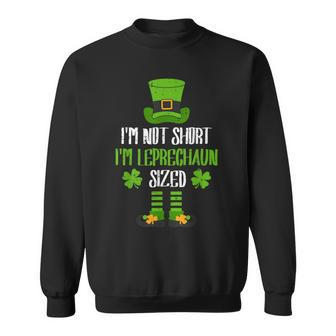 I'm Not Short I'm Leprechaun Size St Patrick's Day Elf Sweatshirt - Monsterry UK