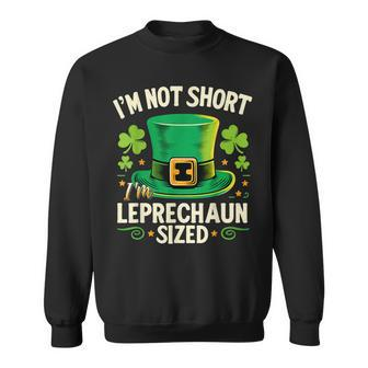 I'm Not Short I'm Leprechaun Size T St Patrick's Day Sweatshirt - Thegiftio UK