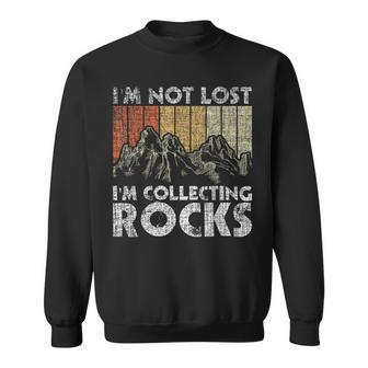 I'm Not Lost I'm Collecting Rocks Rock Collector Sweatshirt - Monsterry