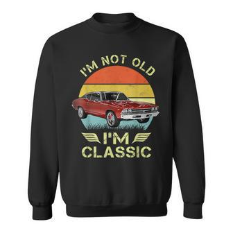 I'm Not Old I'm A Classic 69 Chevelle Vintage Retro Sweatshirt - Monsterry