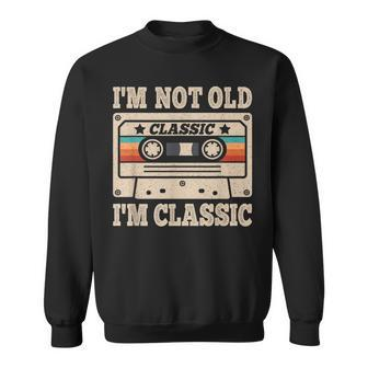 I'm Not Old I'm Classic Dad Grandpa Vintage Fathers Day Men Sweatshirt - Seseable