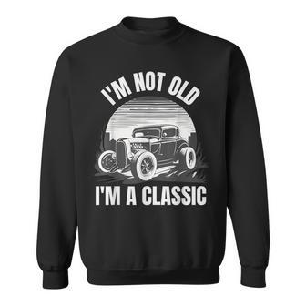 I’M Not Old I’M A Classic Fathers Day Vintage Car Sweatshirt - Monsterry UK