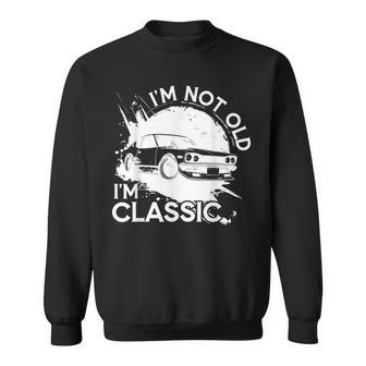 I'm Not Old I'm Classic Fathers Day Vintage For Granddad Sweatshirt - Monsterry