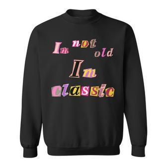I'm Not Old I'm Classic Men Sweatshirt - Thegiftio UK