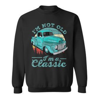 I'm Not Old I'm Classic Retro Cool Car Vintage Sweatshirt - Thegiftio UK