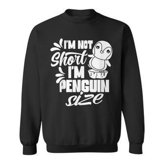 I'm Not Short I'm Penguin Size Lover Penguins Animal Cute Sweatshirt - Thegiftio UK